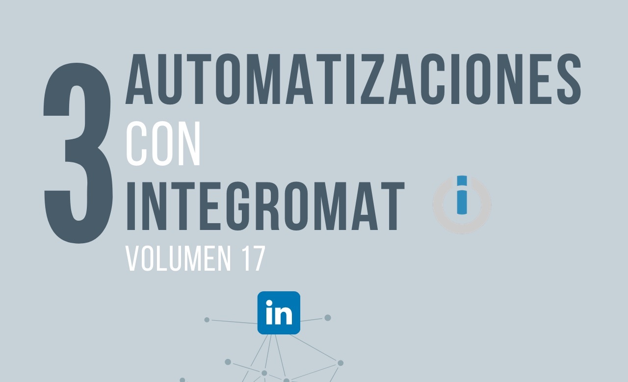 Dale el impulso que necesita tu marca automatizando LinkedIn con Integromat