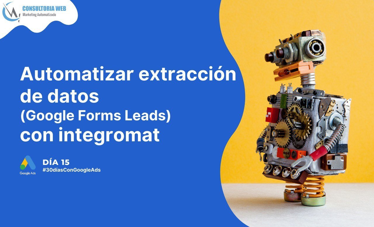 Automatizar extracción de datos (Google Forms Leads) con Integromat