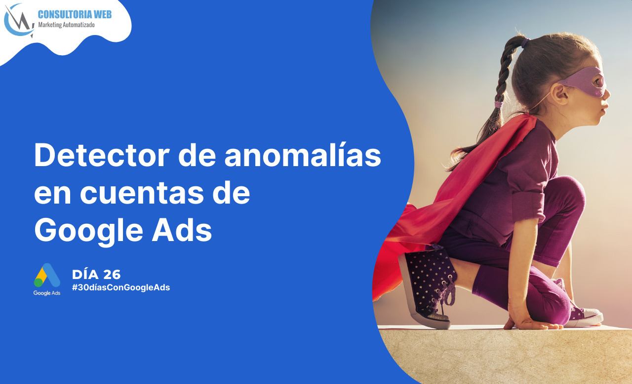 ¿Cómo identificar anomalías en cuentas de Google Ads?
