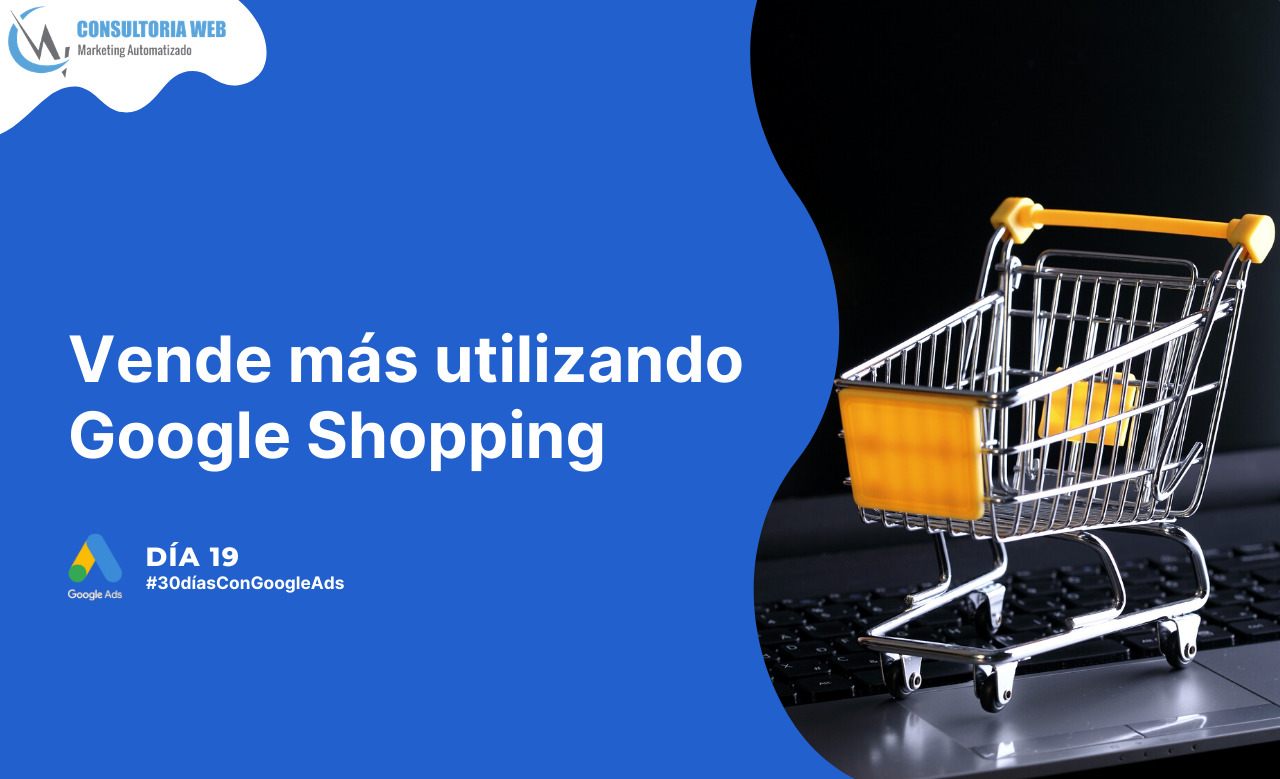 ¿Cómo usar Google Shopping para tener más ventas?