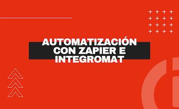 Automatización con Zapier e Integromat