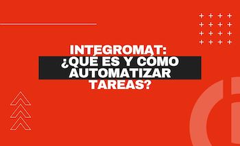 Integromat: ¿qué es y cómo automatizar tareas?