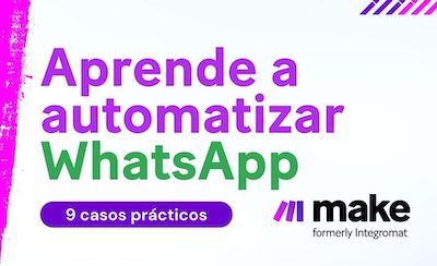 Aprende a automatizar WhatsApp con 9 casos prácticos usando Make