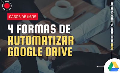 4 formas de automatizar Google Drive
