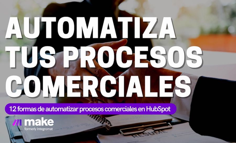 Cómo Automatizar Procesos Comerciales con HubSpot y Make (ex Integromat)