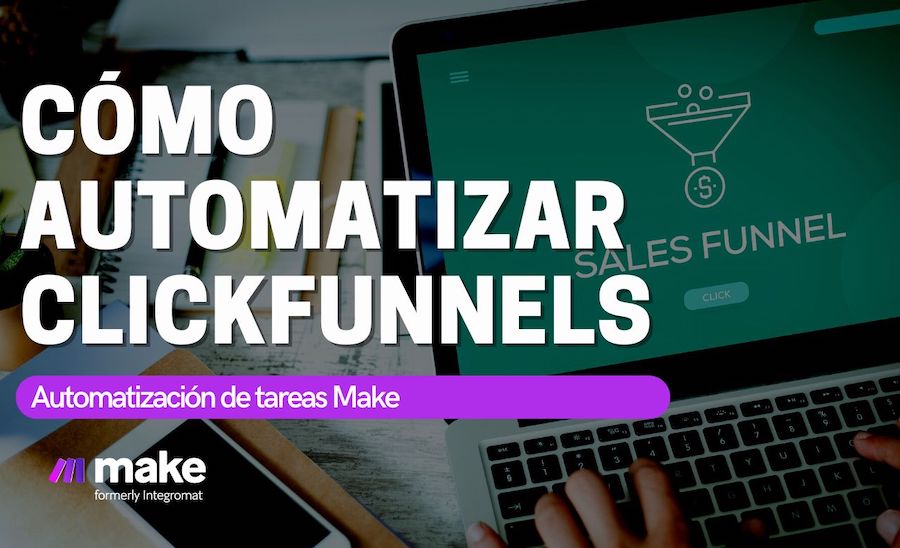 Aprende a usar ClickFunnels con Make para automatizar tus ventas