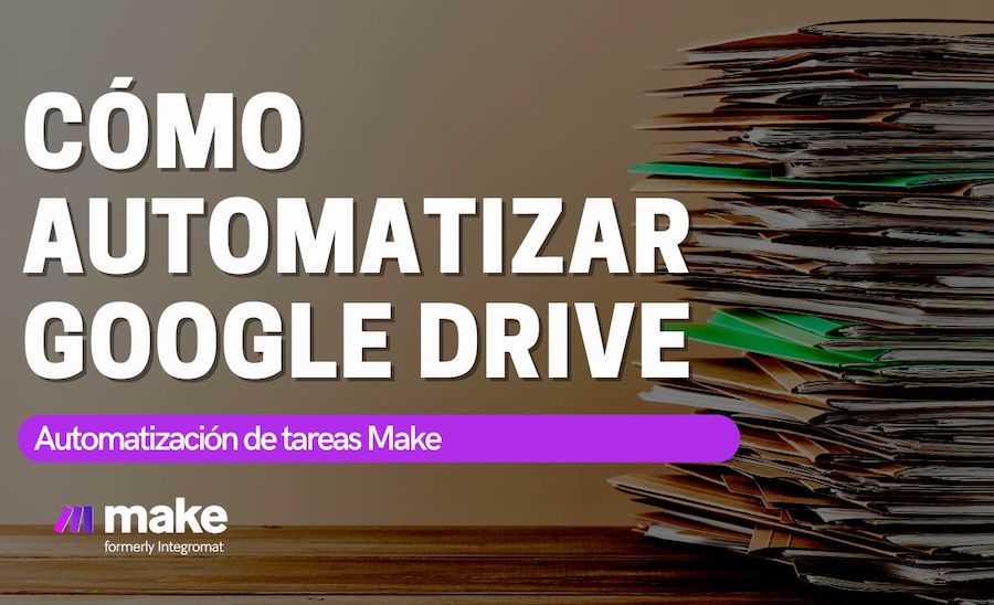 5 maneras de automatizar Google Drive por medio de Make