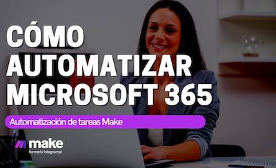 Automatizar Microsoft 365 mediante Make (ex Integromat)