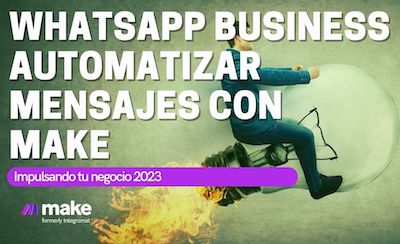 WhatsApp Business: Automatizar Mensajes con Make (ex Integromat)