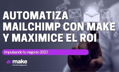 Automatiza Mailchimp con Make.com y maximice el ROI