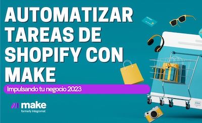 Automatizar Tareas De Shopify con Make (ex Integromat)