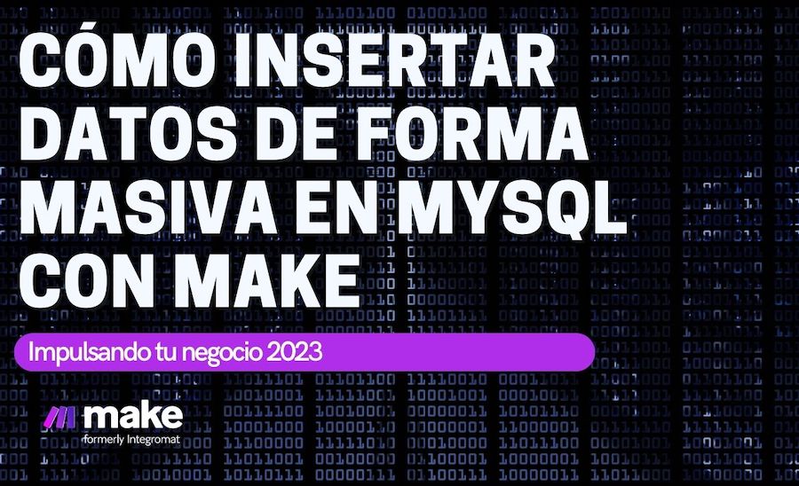 Inserción masiva de datos en MySQL con Make (ex Integromat)