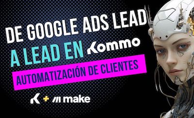 Integrar Google Ads lead form en Kommo crm con Make
