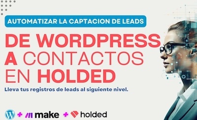 Automatiza Captación de Leads en WordPress con Make y Holded