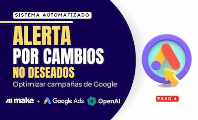 Cómo Detectar Cambios No Autorizados en Google Ads con Automatización