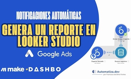 Automatiza Reportes de Google Ads con Looker Studio y Make